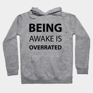 Being Awake Is Overrated Hoodie